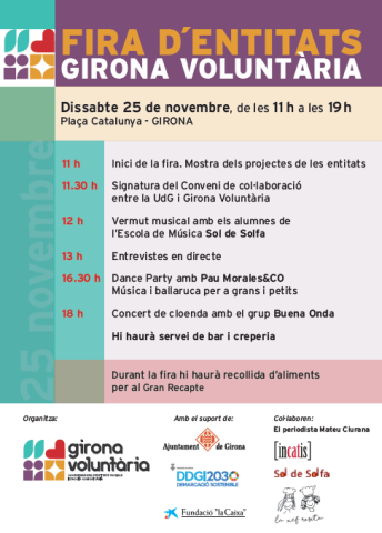 Fotografia del Programa: 11 h Inici de la fira. Mostra dels projectes de les entitats 11.30 h Signatura del Conveni de col·laboració entre la UdG i Girona Voluntària 12 h Vermut musical amb els alumnes de l’Escola de Música Sol de Solfa 13 h Entrevistes en directe 16.30 h Dance Party amb Pau Morales&CO Música i ballaruca per a grans i petits 18 h Concert de cloenda amb el grup Buena Onda Hi haurà servei de bar i creperia Durant la fira hi haurà recollida d’aliments per al Gran Recapte